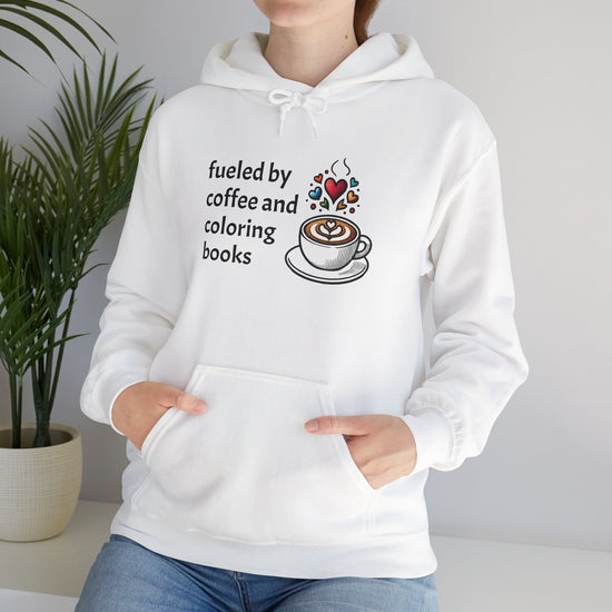 Hoodie for Coloring Book and Coffee Lovers Sweatshirt - Fueled by Coffee and Coloring Books