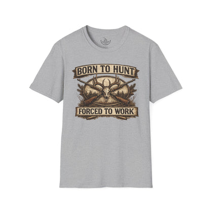 Born to Hunt Forced to Work ULTRA SOFT Shirt, Funny Deer Hunting Tee for the Weekend Hunter, Father's Day, Grandfather