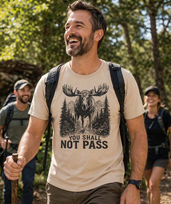 You Shall Not Pass Funny Moose Shirt | Hiker's Weekend Adventurer Shirt | Hiking in the Woods Tee