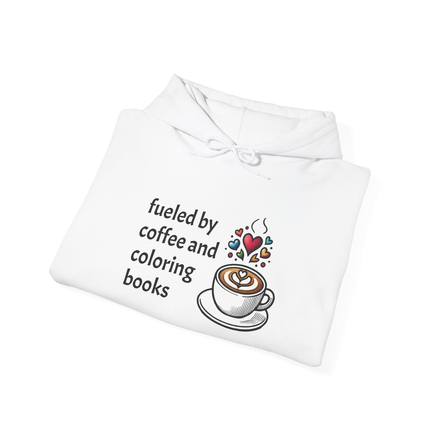 Hoodie for Coloring Book and Coffee Lovers Sweatshirt - Fueled by Coffee and Coloring Books