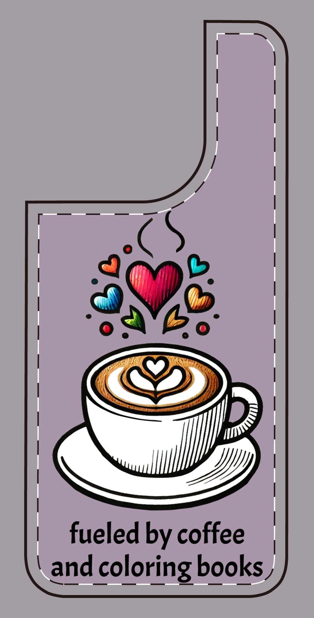 Cute Coffee Lover Silicone Phone Case - Fueled by Coffee & Coloring Books