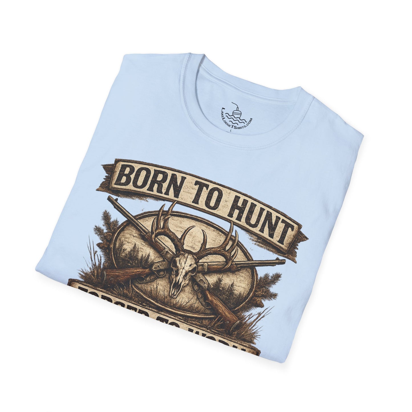 Born to Hunt Forced to Work ULTRA SOFT Shirt, Funny Deer Hunting Tee for the Weekend Hunter, Father's Day, Grandfather