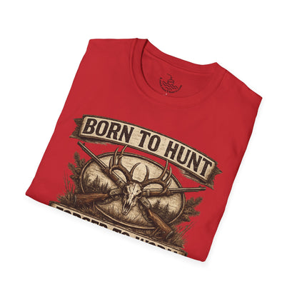 Born to Hunt Forced to Work ULTRA SOFT Shirt, Funny Deer Hunting Tee for the Weekend Hunter, Father's Day, Grandfather