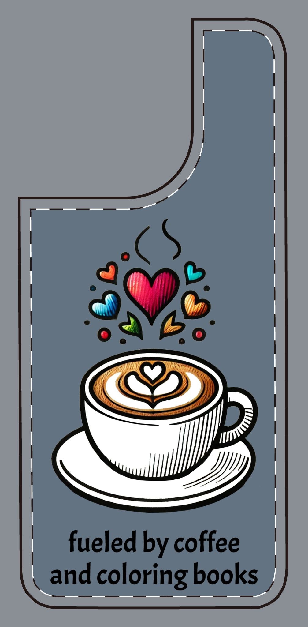 Cute Coffee Lover Silicone Phone Case - Fueled by Coffee & Coloring Books