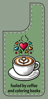 Cute Coffee Lover Silicone Phone Case - Fueled by Coffee & Coloring Books
