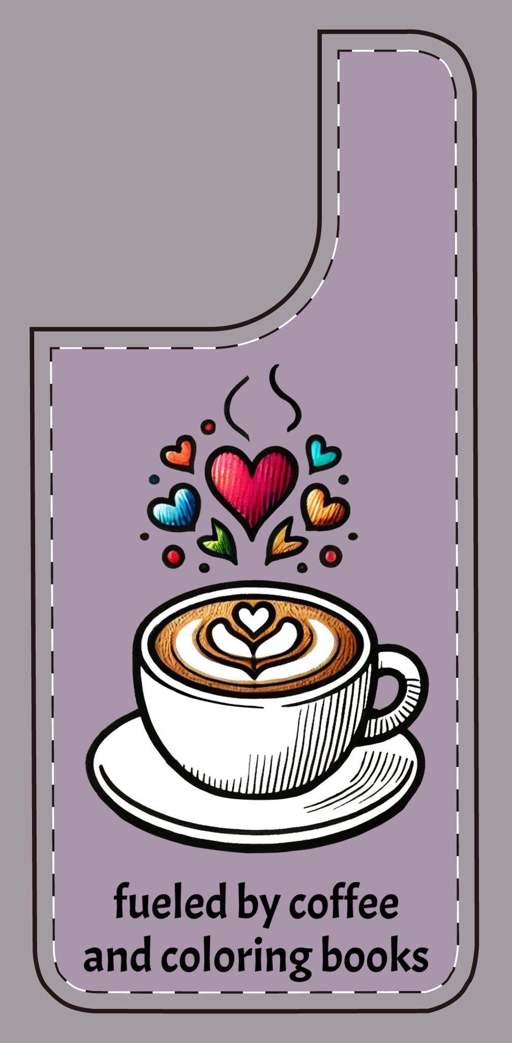 Cute Coffee Lover Silicone Phone Case - Fueled by Coffee & Coloring Books