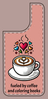 Cute Coffee Lover Silicone Phone Case - Fueled by Coffee & Coloring Books