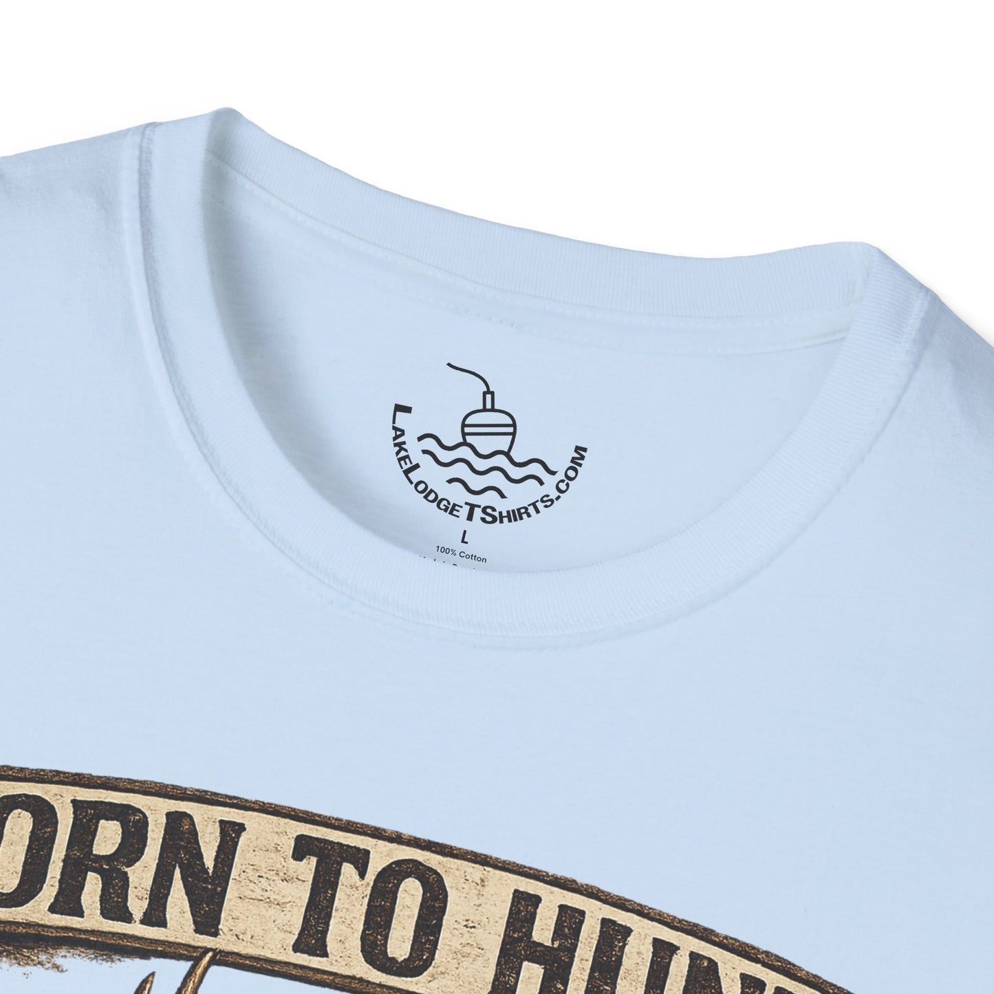 Born to Hunt Forced to Work ULTRA SOFT Shirt, Funny Deer Hunting Tee for the Weekend Hunter, Father's Day, Grandfather