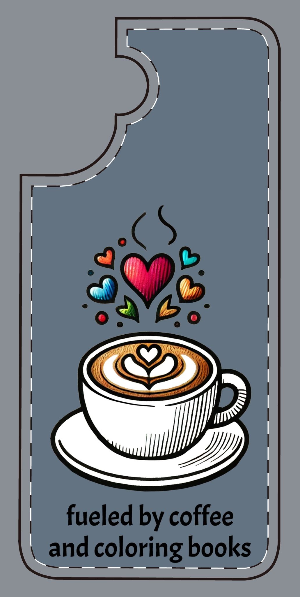 Cute Coffee Lover Silicone Phone Case - Fueled by Coffee & Coloring Books