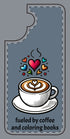 Cute Coffee Lover Silicone Phone Case - Fueled by Coffee & Coloring Books