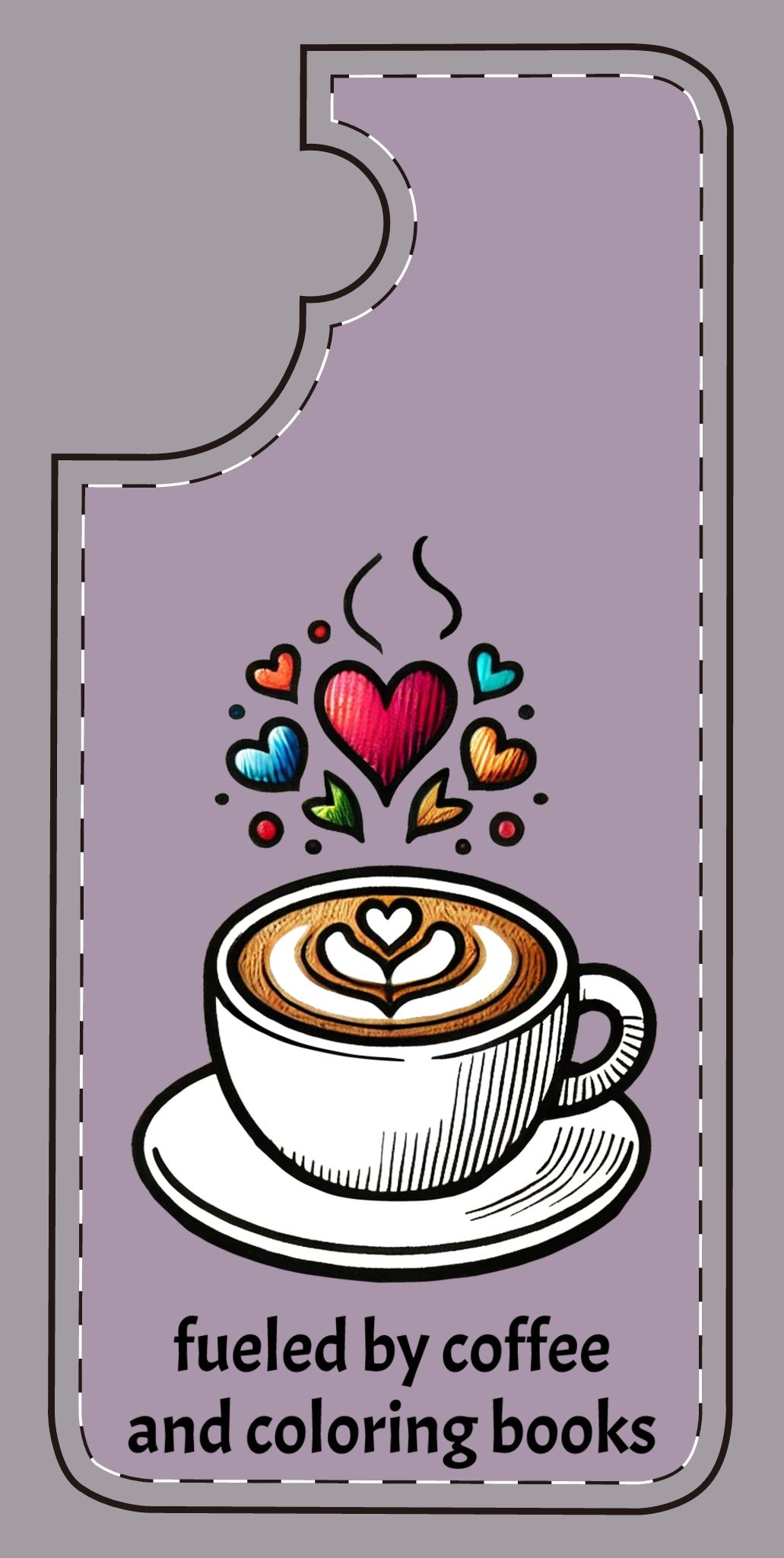 Cute Coffee Lover Silicone Phone Case - Fueled by Coffee & Coloring Books