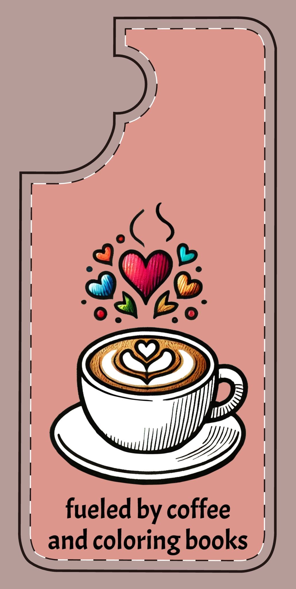 Cute Coffee Lover Silicone Phone Case - Fueled by Coffee & Coloring Books