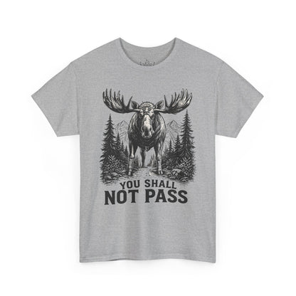 You Shall Not Pass Funny Moose Shirt | Hiker's Weekend Adventurer Shirt | Hiking in the Woods Tee