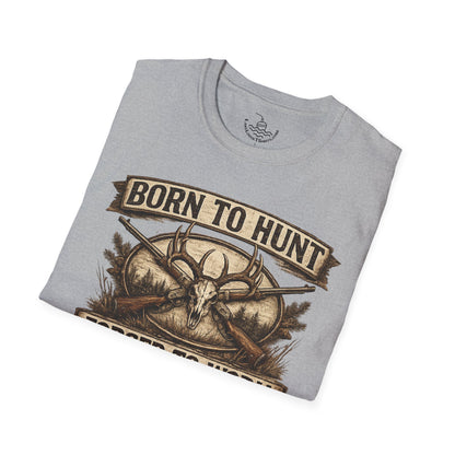 Born to Hunt Forced to Work ULTRA SOFT Shirt, Funny Deer Hunting Tee for the Weekend Hunter, Father's Day, Grandfather