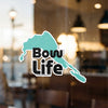 Teal Alaska shaped sticker with black text "Bow Life" and copyright
